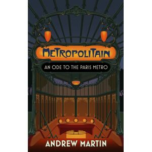 Little, Brown Book Group Metropolitain : An Ode To The Paris Metro Little, Brown Book Group Metropolitain : An Ode To The Paris Metro