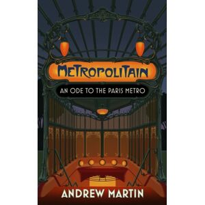 Little, Brown Book Group Metropolitain : An Ode To The Paris Metro Little, Brown Book Group Metropolitain : An Ode To The Paris Metro