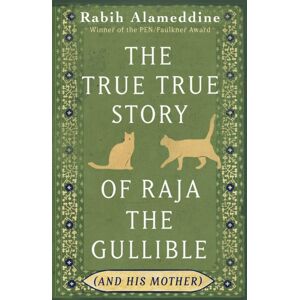 Little, Brown Book Group The True True Story Of Raja The Gullible (And His Mother) : Shortlisted For The National Book Award Little, Brown Book Group The True True Story Of Raja The Gullible (And His Mother) : Shortlisted For The National Book Award
