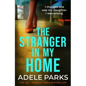Headline Publishing Group The Stranger In My Home : The Stunning Domestic Noir From The No. 1 Sunday Times selling Author Of Both Of You Headline Publishing Group The Stranger In My Home : The Stunning Domestic Noir From The No. 1 Sunday Times selling Author Of Both Of You