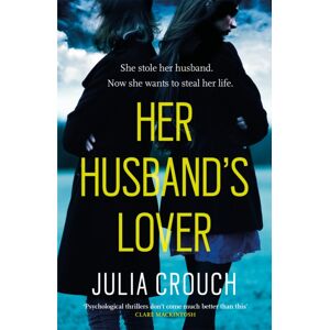 Headline Publishing Group Her Husband'S Lover : A Gripping Psychological Thriller With The Most Unforgettable Twist Yet Headline Publishing Group Her Husband'S Lover : A Gripping Psychological Thriller With The Most Unforgettable Twist Yet