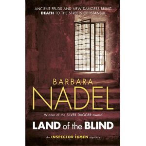 Headline Publishing Group Land Of The Blind (Inspector Ikmen Mystery 17) : Inspiration For The Turkish Detective, Bbc Two'S Sensational Tv Series Headline Publishing Group Land Of The Blind (Inspector Ikmen Mystery 17) : Inspiration For The Turkish Detective, Bbc Two'S Sensational Tv Series