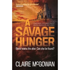 Headline Publishing Group A Savage Hunger (Paula Maguire 4) : An Irish Crime Thriller Of Spine-Tingling Suspense Headline Publishing Group A Savage Hunger (Paula Maguire 4) : An Irish Crime Thriller Of Spine-Tingling Suspense