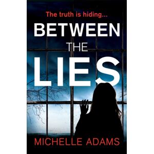 Headline Publishing Group Between The Lies : A Totally Gripping Psychological Thriller With The Most Shocking Twists Headline Publishing Group Between The Lies : A Totally Gripping Psychological Thriller With The Most Shocking Twists