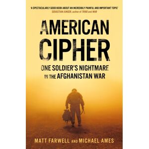 Headline Publishing Group American Cipher : One Soldier'S Nightmare In The Afghanistan War Headline Publishing Group American Cipher : One Soldier'S Nightmare In The Afghanistan War