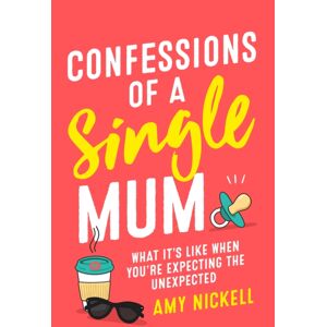 Headline Publishing Group Confessions Of A Single Mum : What It'S Like When You'Re Expecting The Unexpected Headline Publishing Group Confessions Of A Single Mum : What It'S Like When You'Re Expecting The Unexpected