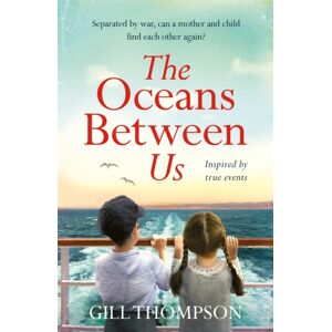 Headline Publishing Group The Oceans Between Us : A Gripping And Heartwrenching Novel Of A Mother'S Search For Her Lost Child During Ww2 Headline Publishing Group The Oceans Between Us : A Gripping And Heartwrenching Novel Of A Mother'S Search For Her Lost Child During Ww2