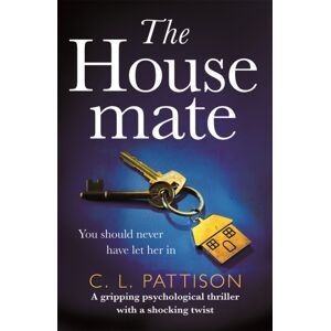 Headline Publishing Group The Housemate : A Gripping Psychological Thriller With An Ending You'Ll Never Forget Headline Publishing Group The Housemate : A Gripping Psychological Thriller With An Ending You'Ll Never Forget