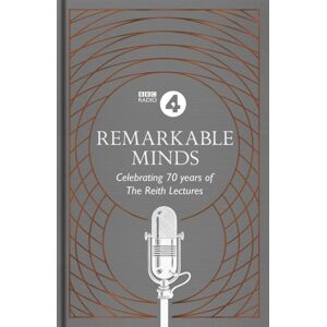 Headline Publishing Group Remarkable Minds : A Celebration Of The Reith Lectures Headline Publishing Group Remarkable Minds : A Celebration Of The Reith Lectures