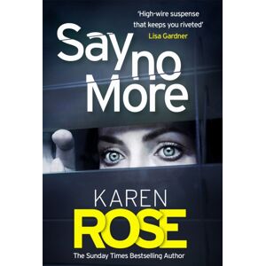 Headline Publishing Group Say No More (The Sacramento Series Book 2) : The Heart-Stopping Thriller From The Sunday Times selling Author Headline Publishing Group Say No More (The Sacramento Series Book 2) : The Heart-Stopping Thriller From The Sunday Times selling Author