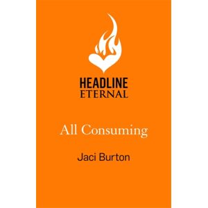 Headline Publishing Group All Consuming : A Tale Of Searing Passion And Rekindled Love You Won'T Want To Miss! Headline Publishing Group All Consuming : A Tale Of Searing Passion And Rekindled Love You Won'T Want To Miss!