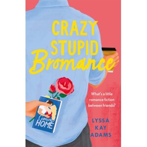 Headline Publishing Group Crazy Stupid Bromance : The Bromance Book Club Returns With An Unforgettable Friends-To-Lovers Rom-Com! Headline Publishing Group Crazy Stupid Bromance : The Bromance Book Club Returns With An Unforgettable Friends-To-Lovers Rom-Com!