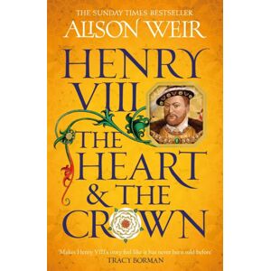 Headline Publishing Group Henry Viii: The Heart And The Crown : 'This Novel Makes Henry Viii’s Story Feel Like It Has Never Been Told Before' (Tracy Borman) Headline Publishing Group Henry Viii: The Heart And The Crown : 'This Novel Makes Henry Viii’s Story Feel Like It Has Never Been Told Before' (Tracy Borman)