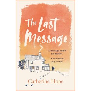 Headline Publishing Group The Last Message : The Breathtaking Love Story Of The Year That Will Grip Your Heart In Every Way . . . Headline Publishing Group The Last Message : The Breathtaking Love Story Of The Year That Will Grip Your Heart In Every Way . . .