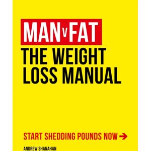 Headline Publishing Group Man V Fat : The Weight-Loss Manual Headline Publishing Group Man V Fat : The Weight-Loss Manual