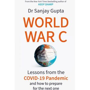 Headline Publishing Group World War C : Lessons From The Covid-19 Pandemic And How To Prepare For The Next One Headline Publishing Group World War C : Lessons From The Covid-19 Pandemic And How To Prepare For The Next One