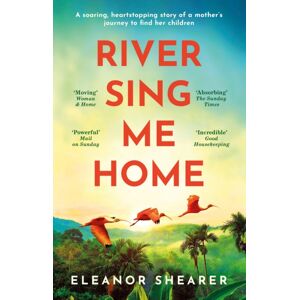 Headline Publishing Group River Sing Me Home : A Powerful, Uplifting Novel Of A Remarkable Journey To Find Family, Inspired By True Events Headline Publishing Group River Sing Me Home : A Powerful, Uplifting Novel Of A Remarkable Journey To Find Family, Inspired By True Events