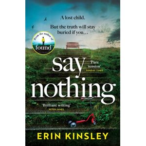 Headline Publishing Group Say Nothing : The Gripping And Emotional Thriller From The selling Author Of Found Headline Publishing Group Say Nothing : The Gripping And Emotional Thriller From The selling Author Of Found
