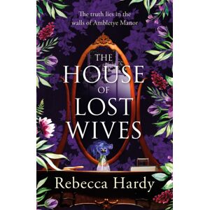 Headline Publishing Group The House Of Lost Wives : A Spellbinding Mystery Of A House Filled With Secrets Headline Publishing Group The House Of Lost Wives : A Spellbinding Mystery Of A House Filled With Secrets