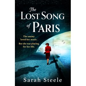 Headline Publishing Group The Lost Song Of Paris : Heartwrenching Ww2 Historical Fiction With An Utterly Gripping Story Inspired By True Events Headline Publishing Group The Lost Song Of Paris : Heartwrenching Ww2 Historical Fiction With An Utterly Gripping Story Inspired By True Events