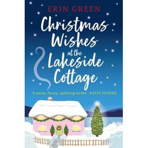Headline Publishing Group Christmas Wishes At The Lakeside Cottage : The Perfect Cosy Read Of Friendship And Family Headline Publishing Group Christmas Wishes At The Lakeside Cottage : The Perfect Cosy Read Of Friendship And Family