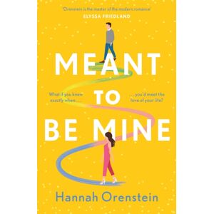 Headline Publishing Group Meant To Be Mine : What If You Knew Exactly When You'D Meet The Love Of Your Life? Headline Publishing Group Meant To Be Mine : What If You Knew Exactly When You'D Meet The Love Of Your Life?