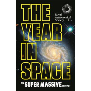 Headline Publishing Group The Year In Space : From The Makers Of The Number-One Space Podcast, In Conjunction With The Royal Astronomical Society Headline Publishing Group The Year In Space : From The Makers Of The Number-One Space Podcast, In Conjunction With The Royal Astronomical Society