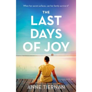 Headline Publishing Group The Last Days Of Joy: The selling Novel Of A Simmering Family Secret Headline Publishing Group The Last Days Of Joy: The selling Novel Of A Simmering Family Secret