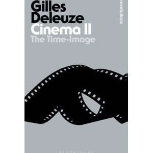 Bloomsbury Publishing PLC Cinema Ii : The Time-Image Bloomsbury Publishing PLC Cinema Ii : The Time-Image