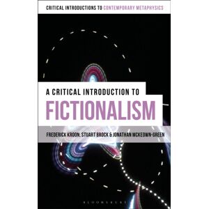 Bloomsbury Publishing PLC A Critical Introduction To Fictionalism Bloomsbury Publishing PLC A Critical Introduction To Fictionalism