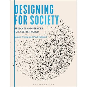 Bloomsbury Publishing PLC Designing For Society : Products And Services For A Better World Bloomsbury Publishing PLC Designing For Society : Products And Services For A Better World