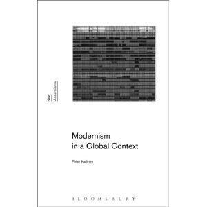 Bloomsbury Publishing PLC Modernism In A Global Context Bloomsbury Publishing PLC Modernism In A Global Context