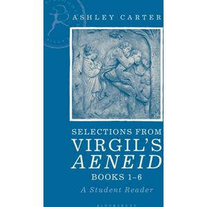 Bloomsbury Publishing PLC Selections From Virgil'S Aeneid Books 1-6 : A Student Reader Bloomsbury Publishing PLC Selections From Virgil'S Aeneid Books 1-6 : A Student Reader