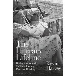 Bloomsbury Publishing PLC The Literary Lifeline : Bibliotherapy And The Transforming Power Of Reading Bloomsbury Publishing PLC The Literary Lifeline : Bibliotherapy And The Transforming Power Of Reading
