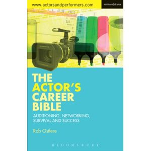 Bloomsbury Publishing PLC The Actor'S Career Bible : Auditioning, Networking, Survival And Success Bloomsbury Publishing PLC The Actor'S Career Bible : Auditioning, Networking, Survival And Success