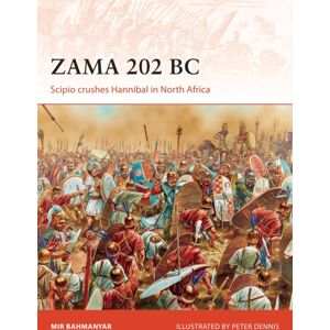 Bloomsbury Publishing PLC Zama 202 Bc : Scipio Crushes Hannibal In North Africa Bloomsbury Publishing PLC Zama 202 Bc : Scipio Crushes Hannibal In North Africa