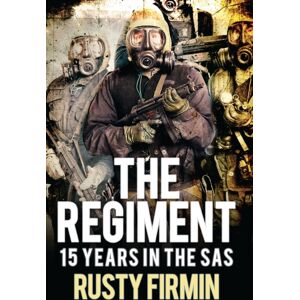Bloomsbury Publishing PLC The Regiment : 15 Years In The Sas Bloomsbury Publishing PLC The Regiment : 15 Years In The Sas