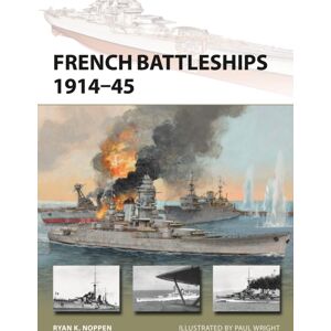 Bloomsbury Publishing PLC French Battleships 1914–45 Bloomsbury Publishing PLC French Battleships 1914–45