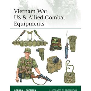 Bloomsbury Publishing PLC Vietnam War Us & Allied Combat Equipments Bloomsbury Publishing PLC Vietnam War Us & Allied Combat Equipments
