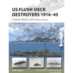 Bloomsbury Publishing PLC Us Flush-Deck Destroyers 1916–45 : Caldwell, Wickes, And Clemson Classes Bloomsbury Publishing PLC Us Flush-Deck Destroyers 1916–45 : Caldwell, Wickes, And Clemson Classes