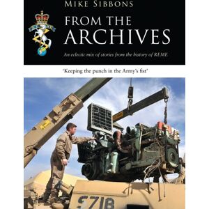 Bloomsbury Publishing PLC From The Archives : An Eclectic Mix Of Stories From The History Of Reme Bloomsbury Publishing PLC From The Archives : An Eclectic Mix Of Stories From The History Of Reme