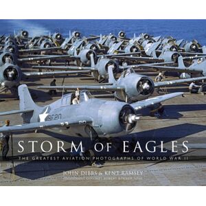 Bloomsbury Publishing PLC Storm Of Eagles : The Greatest Aviation Photographs Of World War Ii Bloomsbury Publishing PLC Storm Of Eagles : The Greatest Aviation Photographs Of World War Ii