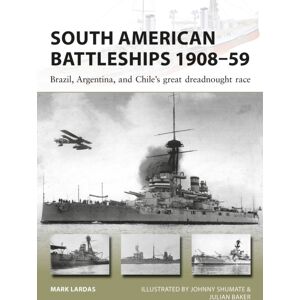 Bloomsbury Publishing PLC South American Battleships 1908–59 : Brazil, Argentina, And Chile'S Great Dreadnought Race Bloomsbury Publishing PLC South American Battleships 1908–59 : Brazil, Argentina, And Chile'S Great Dreadnought Race