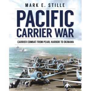 Bloomsbury Publishing PLC Pacific Carrier War : Carrier Combat From Pearl Harbor To Okinawa Bloomsbury Publishing PLC Pacific Carrier War : Carrier Combat From Pearl Harbor To Okinawa