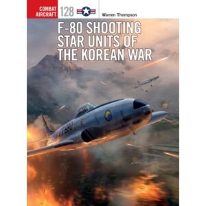 Bloomsbury Publishing PLC F-80 Shooting Star Units Of The Korean War Bloomsbury Publishing PLC F-80 Shooting Star Units Of The Korean War