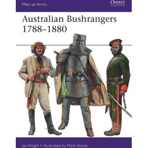 Bloomsbury Publishing PLC Australian Bushrangers 1788–1880 Bloomsbury Publishing PLC Australian Bushrangers 1788–1880