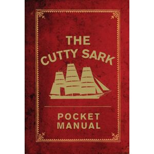 Bloomsbury Publishing PLC The Cutty Sark Pocket Manual Bloomsbury Publishing PLC The Cutty Sark Pocket Manual
