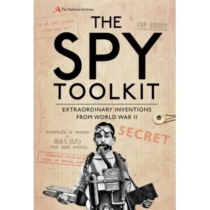 Bloomsbury Publishing PLC The Spy Toolkit : Inventions From World War Ii Bloomsbury Publishing PLC The Spy Toolkit : Inventions From World War Ii