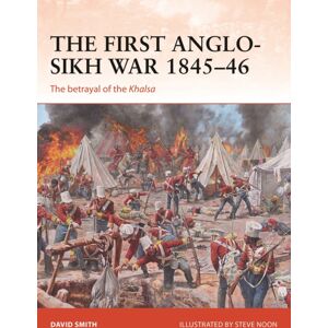Bloomsbury Publishing PLC The First Anglo-Sikh War 1845–46 : The Betrayal Of The Khalsa Bloomsbury Publishing PLC The First Anglo-Sikh War 1845–46 : The Betrayal Of The Khalsa