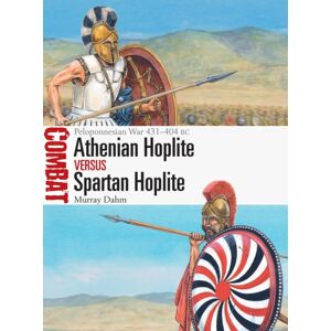 Bloomsbury Publishing PLC Athenian Hoplite Vs Spartan Hoplite : Peloponnesian War 431–404 Bc Bloomsbury Publishing PLC Athenian Hoplite Vs Spartan Hoplite : Peloponnesian War 431–404 Bc